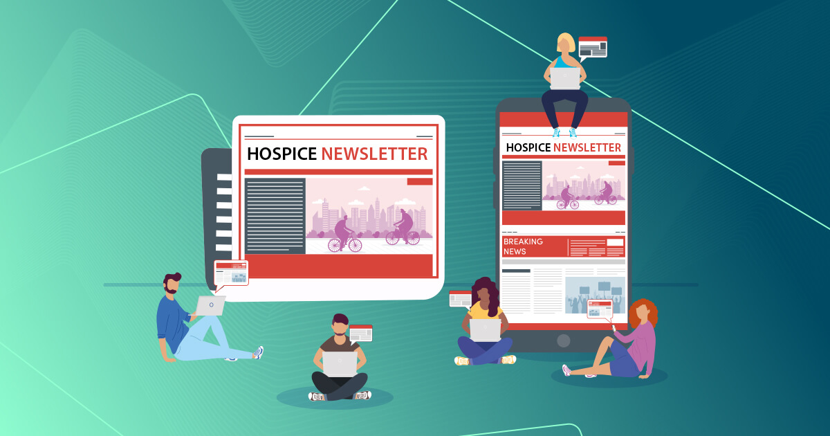 Nurturing Hospice Referral Relationships with Monthly Newsletters: Digital and Print Formats